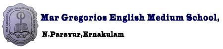 Mar Gregorios EM School | Mar Gregorios English Medium School N. Paravur,Dist:Ernakulam :: Phone : 0484 2441444 :: Mobile:9497441444 :: E-mail-mgmpsparavur@gmail.com